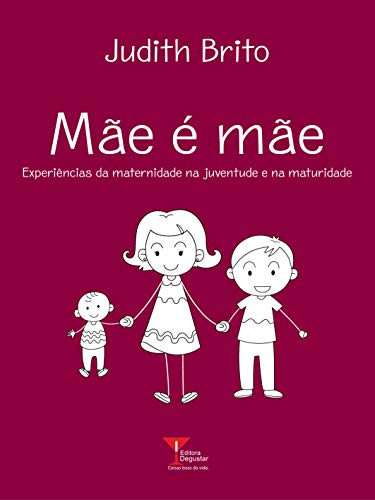Livro PDF: Mãe é mãe: Experiências da maternidade na juventude e na maturidade