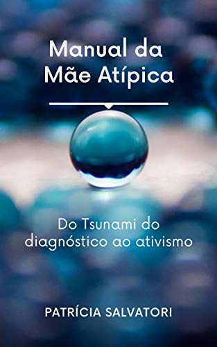 Livro PDF: Manual da Mãe Atípica: Do Tsunami do diagnóstico ao ativismo