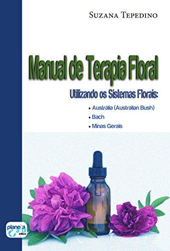 Livro PDF: Manual de Terapia Floral: utilizando os sistemas florais: Austrália (Australian Busch,Bach, Minas Gerais)