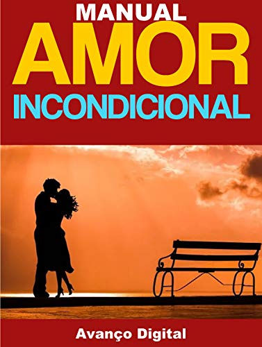 Livro PDF: Manual do Amor Incondicional: Descubra tudo acerca de doar e receber amor incondicional.