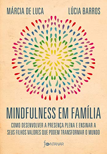 Livro PDF: Mindfulness em família: Como desenvolver a presença plena e ensinar a seus filhos valores que podem transformar o mundo