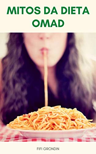 Livro PDF: Mitos Da Dieta Omad : Top 10 Mitos De Comer Uma Refeição Por Dia (Dieta Omad ) – Uma Refeição Por Dia Mitos
