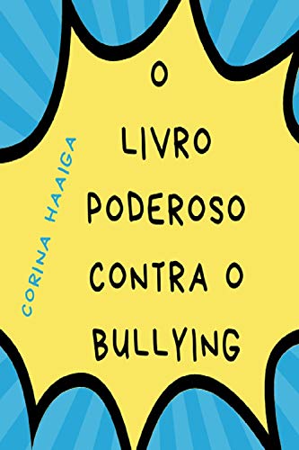 Livro PDF: O Livro Poderoso Contra O Bullying: Um Escudo Para Proteger Você
