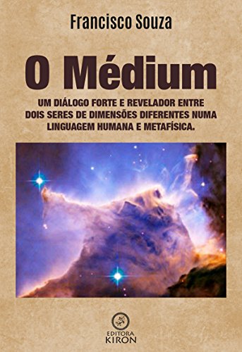 Livro PDF: O médium: um diálogo forte e revelador entre dois seres de dimensões diferentes numa linguagem humana e metafísica
