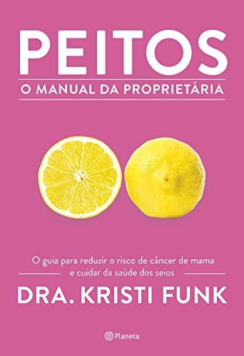 Livro PDF: Peitos – O manual da proprietária: O guia para reduzir o risco de câncer de mama e cuidar da saúde dos seus seios