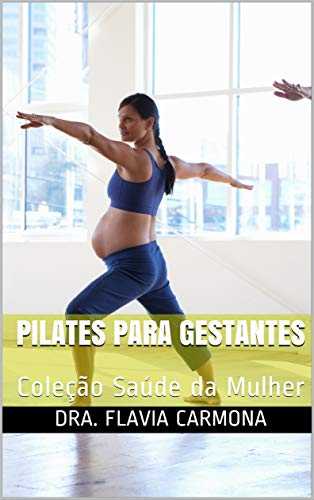 Livro PDF: Pilates para Gestantes: Coleção Saúde da Mulher (1)