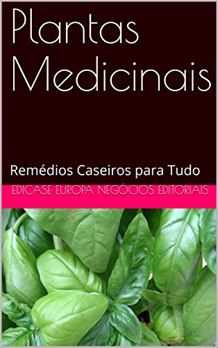 Livro PDF: Plantas Medicinais: Remédios Caseiros para Tudo
