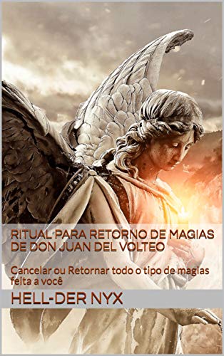 Livro PDF: Ritual para retorno de Magias de Don Juan Del Volteo: Cancelar ou Retornar todo o tipo de magias feita a você