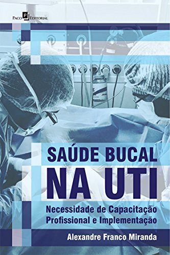 Capa do livro: Saúde Bucal na UTI: Necessidade de Capacitação Profissional e Implementação - Ler Online pdf