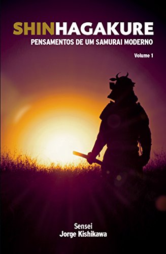 Livro PDF: Shinhagakure Volume 1: Pensamentos de um Samurai Moderno (SHIN HAGAKURE)