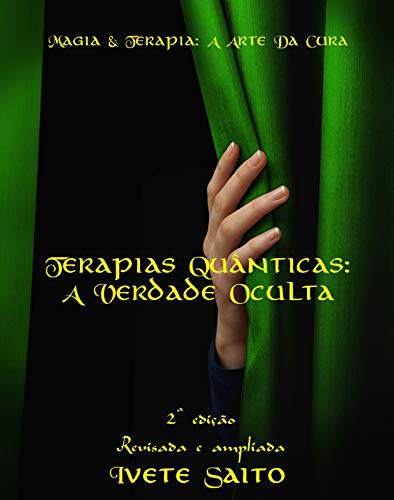 Livro PDF: TERAPIAS QUÂNTICAS: A VERDADE OCULTA (MAGIA & TERAPIA – A ARTE DA CURA Livro 1)