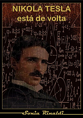 Livro PDF: TESLA ESTÁ DE VOLTA: Comunicação por Voz com o invetor Nikola Tesla via TCI (e-Revista IPATI Livro 3)