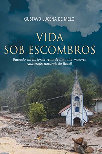Livro PDF: Vida sob escombros: Baseado em histórias reais de uma das maiores catástrofes naturais do Brasil