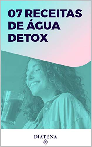 Livro PDF: 7 Receitas de água detox – Diatena (Diatena – Ebooks para ajudar a ter uma vida mais saudável e com bem-estar. Livro 6)