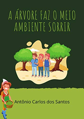 Capa do livro: A árvore faz o meio ambiente sorrir (Coleção Cidadania para Crianças Livro 9) - Ler Online pdf