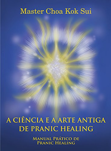 Capa do livro: A CIÊNCIA E A ARTE ANTIGA DE PRANIC HEALING - Ler Online pdf