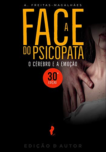 Capa do livro: A Face do Psicopata – O Cérebro e a Emoção (30ª Ed.) - Ler Online pdf