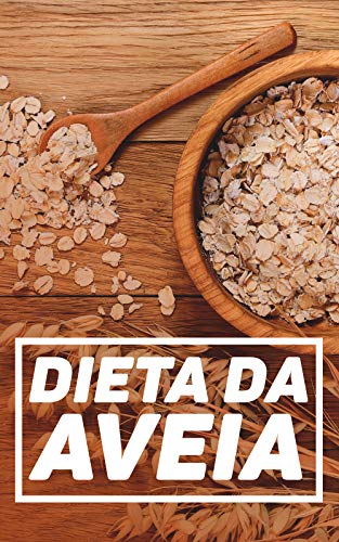 Livro PDF: A Surpreendente Dieta da Aveia: Conheça os Benefícios de Inserir Um Alimento Tão Completo No Seu Dia a Dia