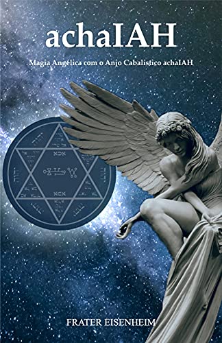 Capa do livro: achaIAH: Magia Angélica com o Anjo Cabalístico achaIAH - Ler Online pdf