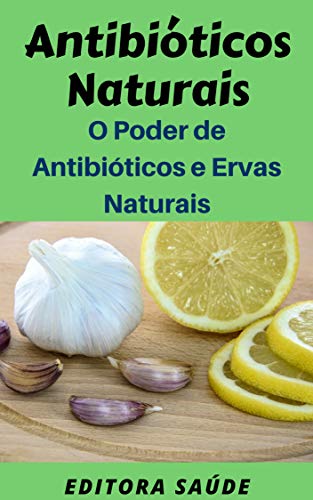Livro PDF: Antibióticos Naturais: O Poder de Antibióticos e Ervas Naturais