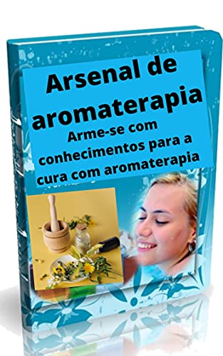 Capa do livro: Arsenal de aromaterapia: terapia de óleo essencial - Ler Online pdf