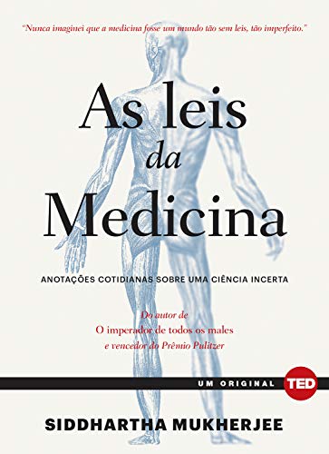 Livro PDF: As leis da medicina: Anotações cotidianas sobre uma ciência incerta (Ted Books)