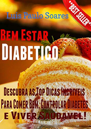 Livro PDF: Bem Estar Diabético (Diabetes Mellitus Livro 7)