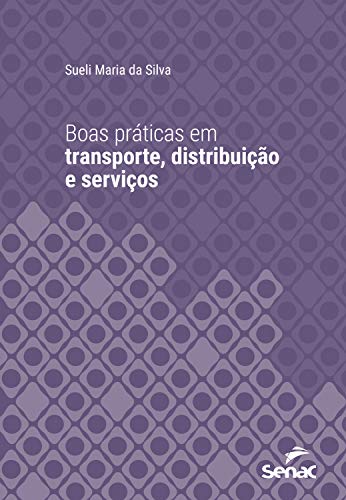 Livro PDF: Boas práticas em transporte, distribuição e serviços (Série Universitária)