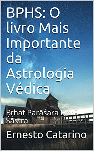 Livro PDF: BPHS: O livro Mais Importante da Astrologia Védica: Bṛhat Parāśara Horā Śāstra