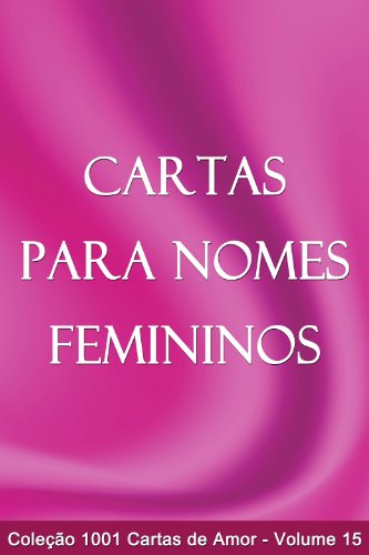 Livro PDF: Cartas para Nomes Femininos (1001 Cartas de Amor Livro 15)