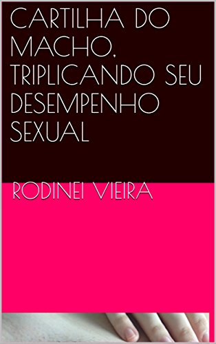 Capa do livro: CARTILHA DO MACHO, TRIPLICANDO SEU DESEMPENHO SEXUAL - Ler Online pdf