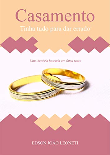 Livro PDF: Casamento: tinha tudo para dar errado: Uma história baseada em fatos reais