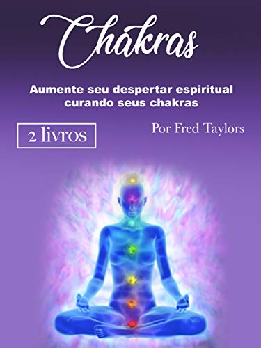 Livro PDF: Chakras: Aumente seu despertar espiritual curando seus chakras