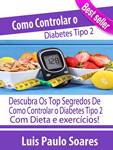 Capa do livro: Como controlar o diabetes tipo 2 (Diabetes Mellitus Livro 3) - Ler Online pdf