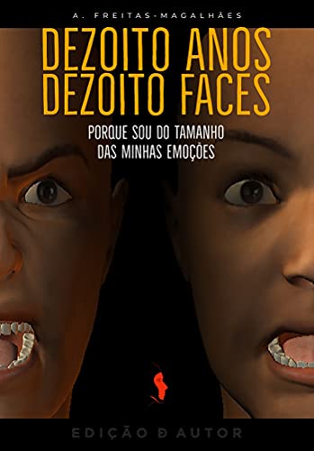 Capa do livro: Dezoito Anos, Dezoito Faces – Porque Sou do Tamanho das Minhas Emoc?o?es - Ler Online pdf