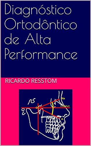 Livro PDF: Diagnóstico Ortodôntico de Alta Performance: Diagnóstico Ortodôntico em 5 Passos