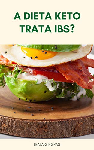 Livro PDF: Dieta Cetogênica : A Dieta Keto Trata IBs ? – Como A Dieta Do Barril Afeta IBS ?: As Pessoas Com IBS Devem Tentar A Dieta Keto?