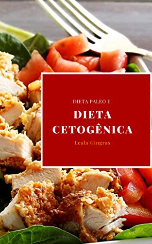 Capa do livro: Dieta Paleo E Dieta Cetogênica : Qual É A Diferença Entre Dieta Paleo E Dieta Cetogênica - Ler Online pdf