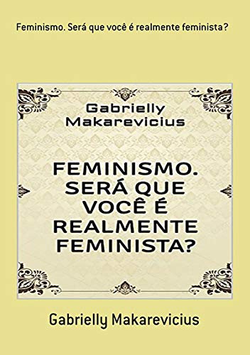 Capa do livro: Feminismo. Será Que Você É Realmente Feminista? - Ler Online pdf