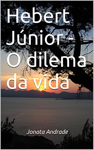 Livro PDF: Hebert Júnior – O dilema da vida: Os sonhos de Hebert Junior