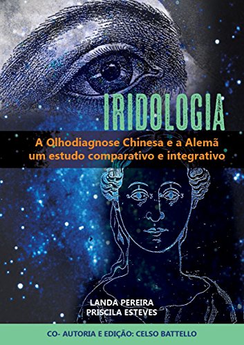 Livro PDF: Iridologia – A Olhodiagnose Alemã e a Chinesa: Estudo comparativo e integrativo