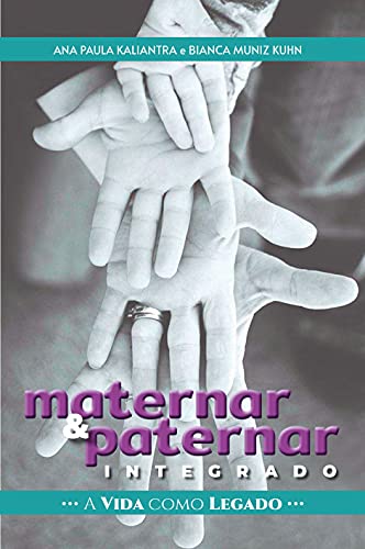 Capa do livro: Maternar & Paternar Integrado: A vida como legado - Ler Online pdf
