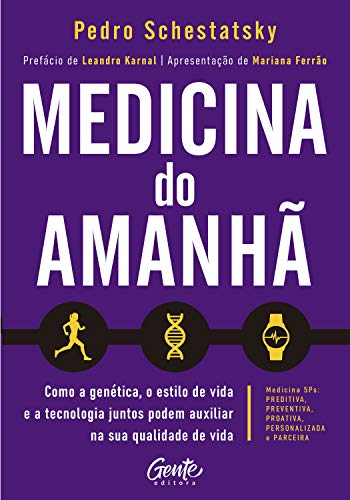 Livro PDF: Medicina do amanhã: Como a genética, o estilo de vida e a tecnologia juntos podem auxiliar na sua qualidade de vida.