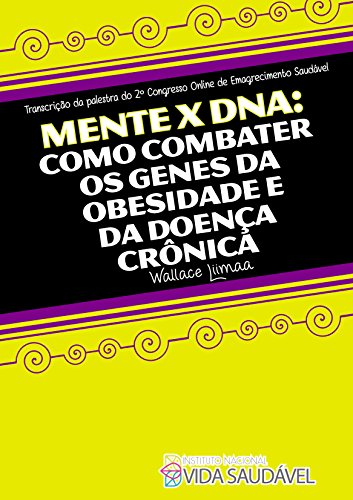 Livro PDF: Mente x DNA: Como Combater os Genes da Obesidade e da Doença Crônica