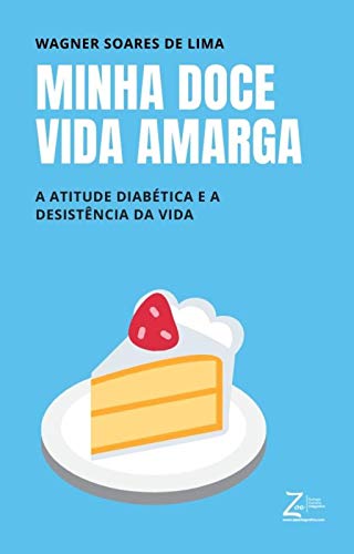 Livro PDF: Minha Doce Vida Amarga: A atitude diabética e a desistência da vida