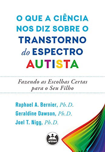 Livro PDF: O que a ciência nos diz sobre o transtorno do espectro autista: fazendo as escolhas certas para o seu filho