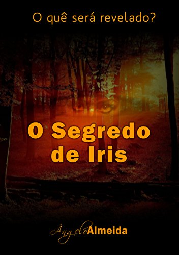 Capa do livro: O Segredo de Iris: O quê será revelado? - Ler Online pdf