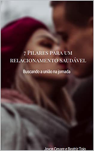 Livro PDF: Os 7 Pilares para um Relacionamento Saudável: Buscando a união na jornada