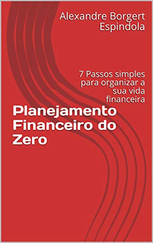 Capa do livro: Planejamento Financeiro do Zero: 7 Passos simples para organizar a sua vida financeira - Ler Online pdf