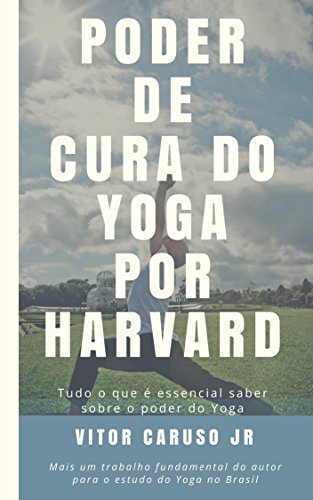 Capa do livro: Poder de Cura do Yoga por Harvard: Tudo o que é essencial saber sobre o poder do Yoga - Ler Online pdf